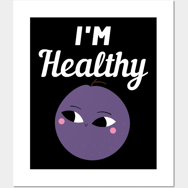 I'm Healthy Plum Wall Art by FunnyStylesShop